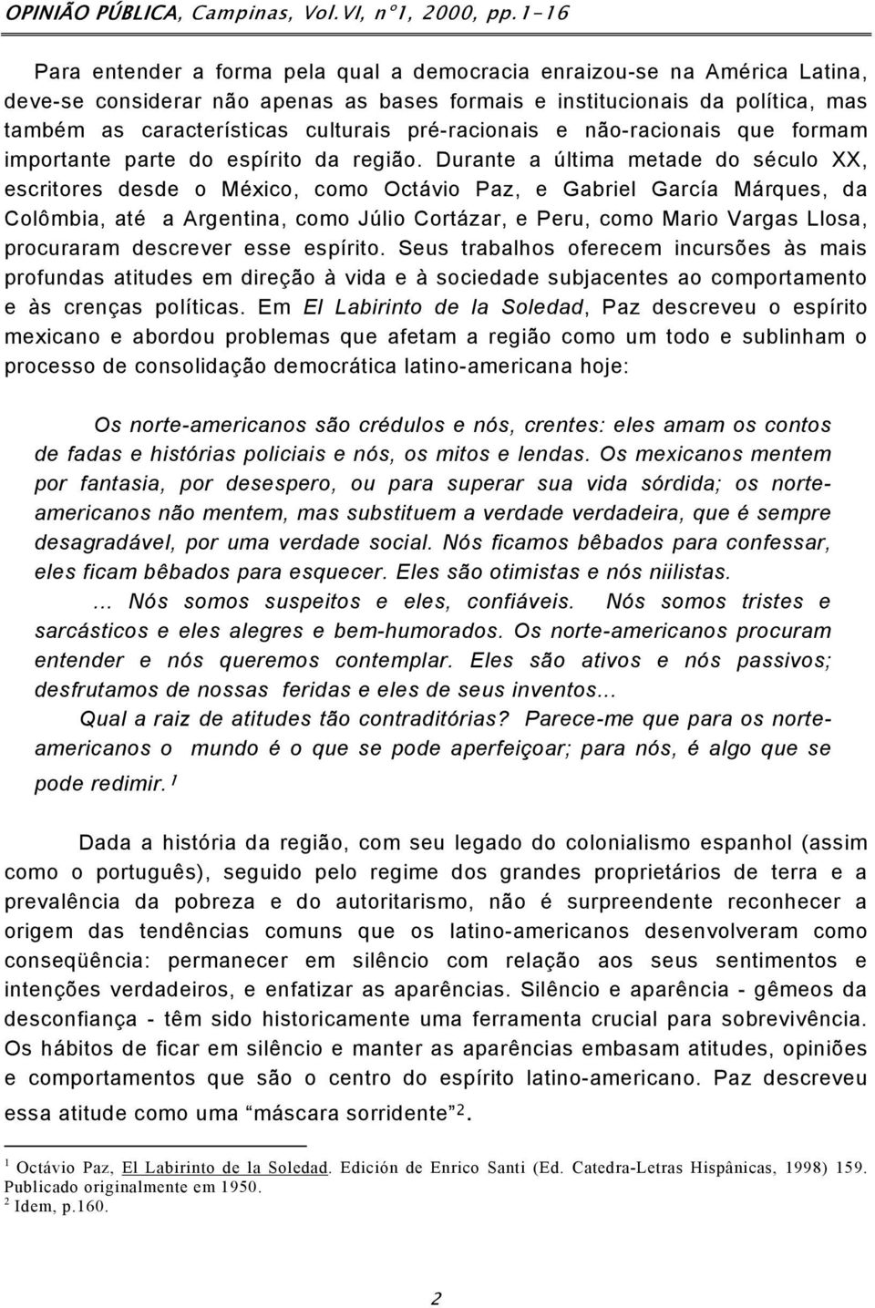 pré-racionais e não-racionais que formam importante parte do espírito da região.