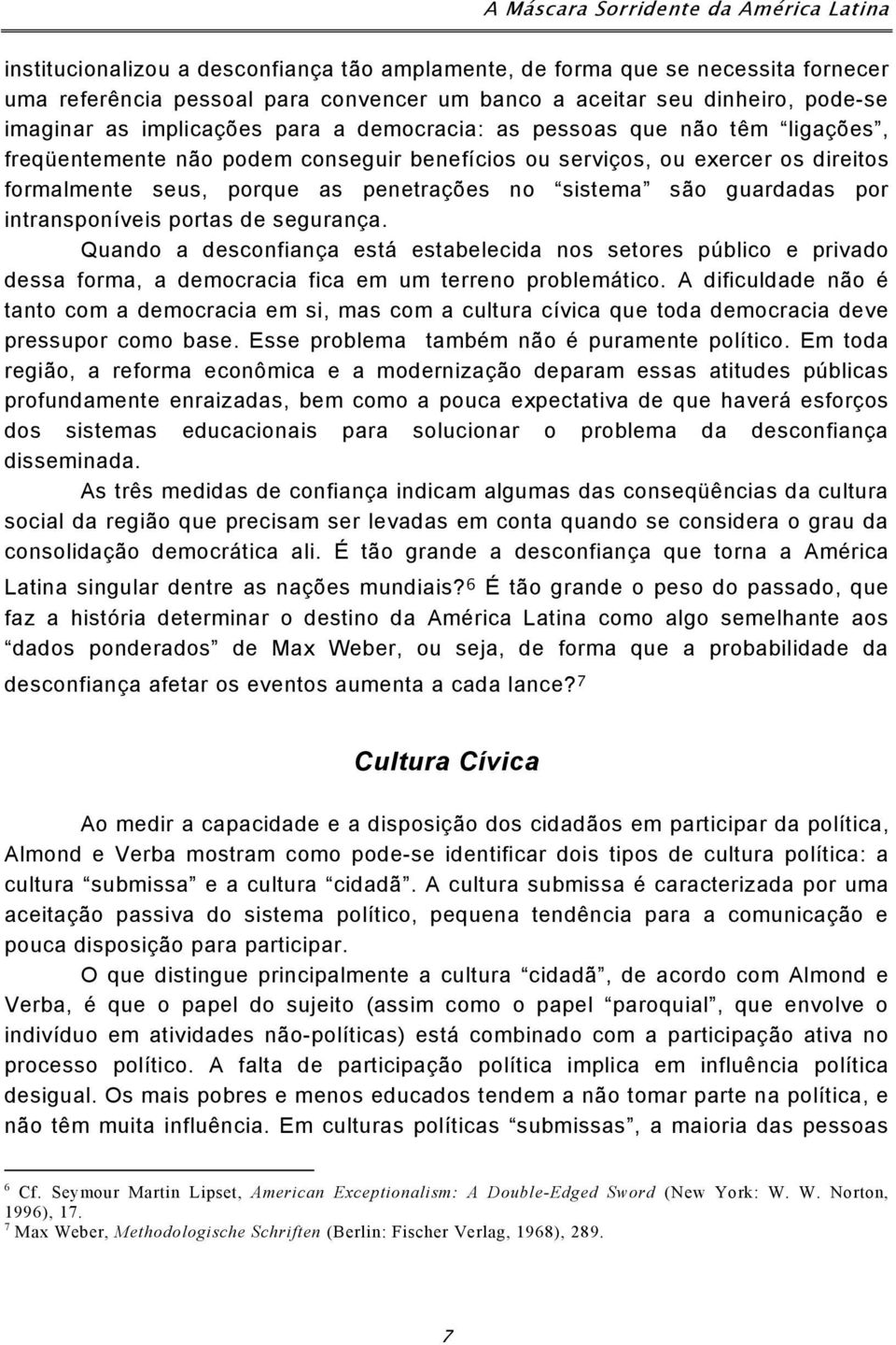 penetrações no sistema são guardadas por intransponíveis portas de segurança.