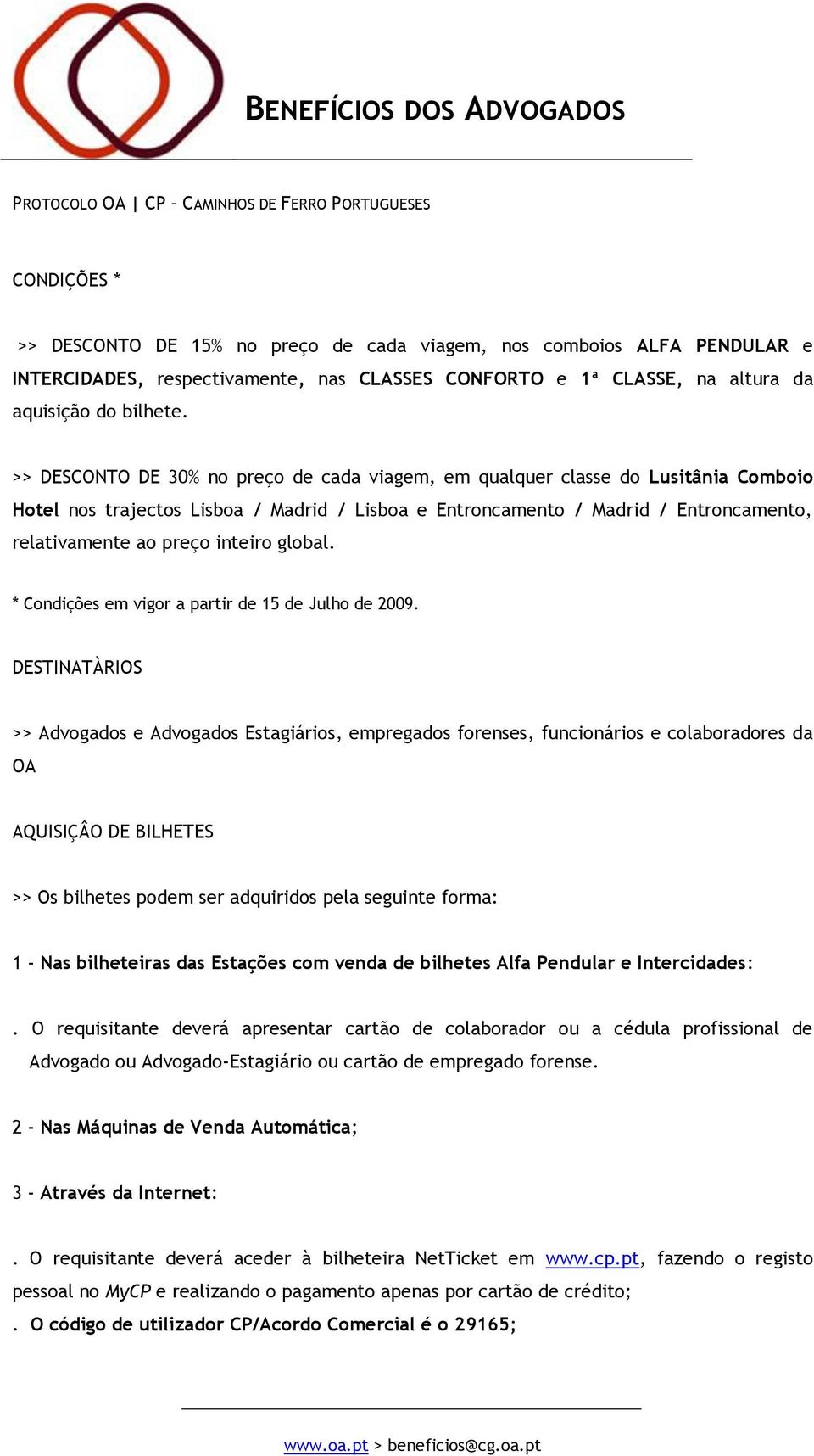 inteiro global. * Condições em vigor a partir de 15 de Julho de 2009.