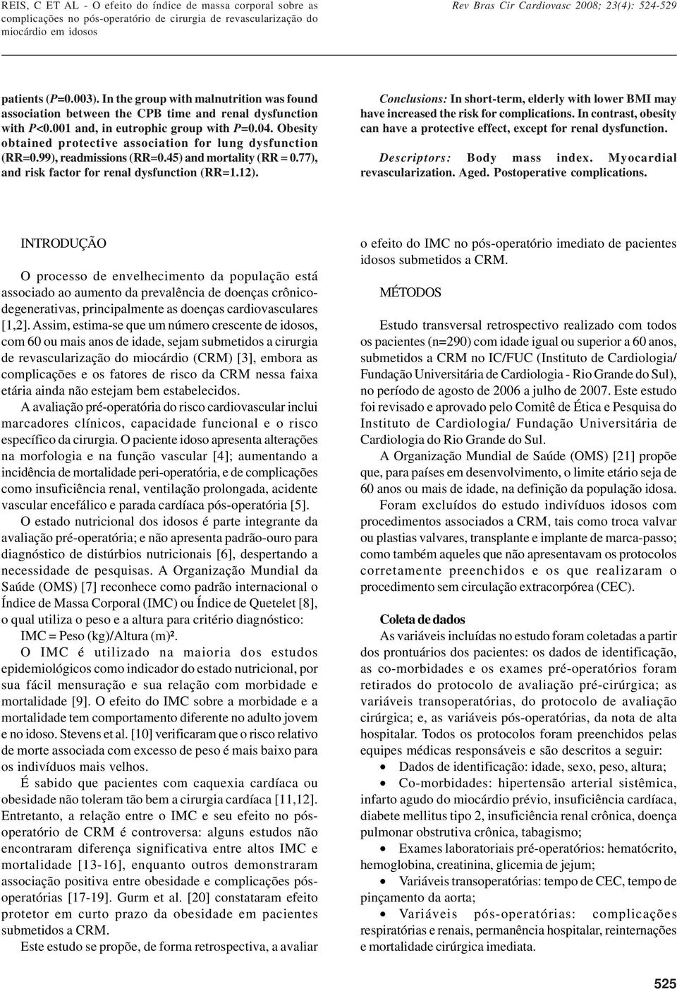 Conclusions: In short-term, elderly with lower BMI may have increased the risk for complications. In contrast, obesity can have a protective effect, except for renal dysfunction.