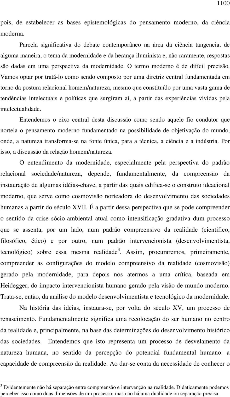 da modernidade. O termo moderno é de difícil precisão.