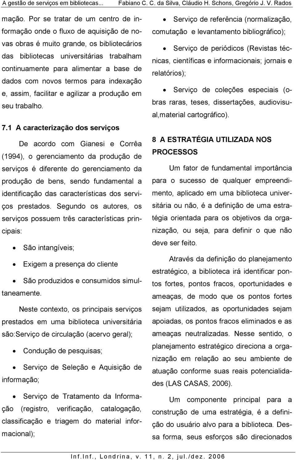 dados com novos termos para indexação e, assim, facilitar e agilizar a produção em seu trabalho. 7.