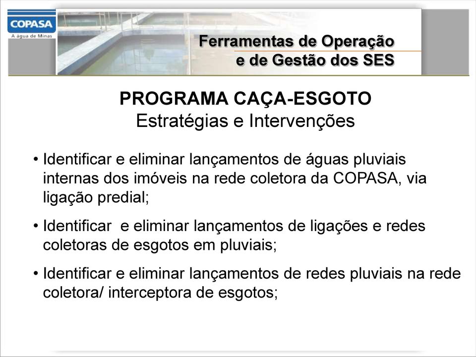 COPASA, via ligação predial; Identificar e eliminar lançamentos de ligações e redes coletoras de