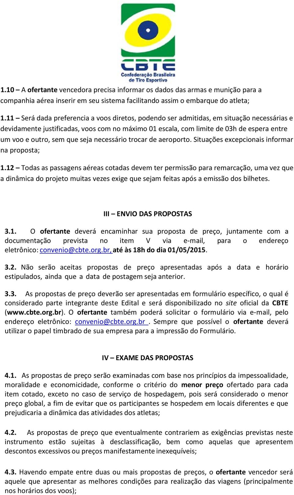 que seja necessário trocar de aeroporto. Situações excepcionais informar na proposta; 1.