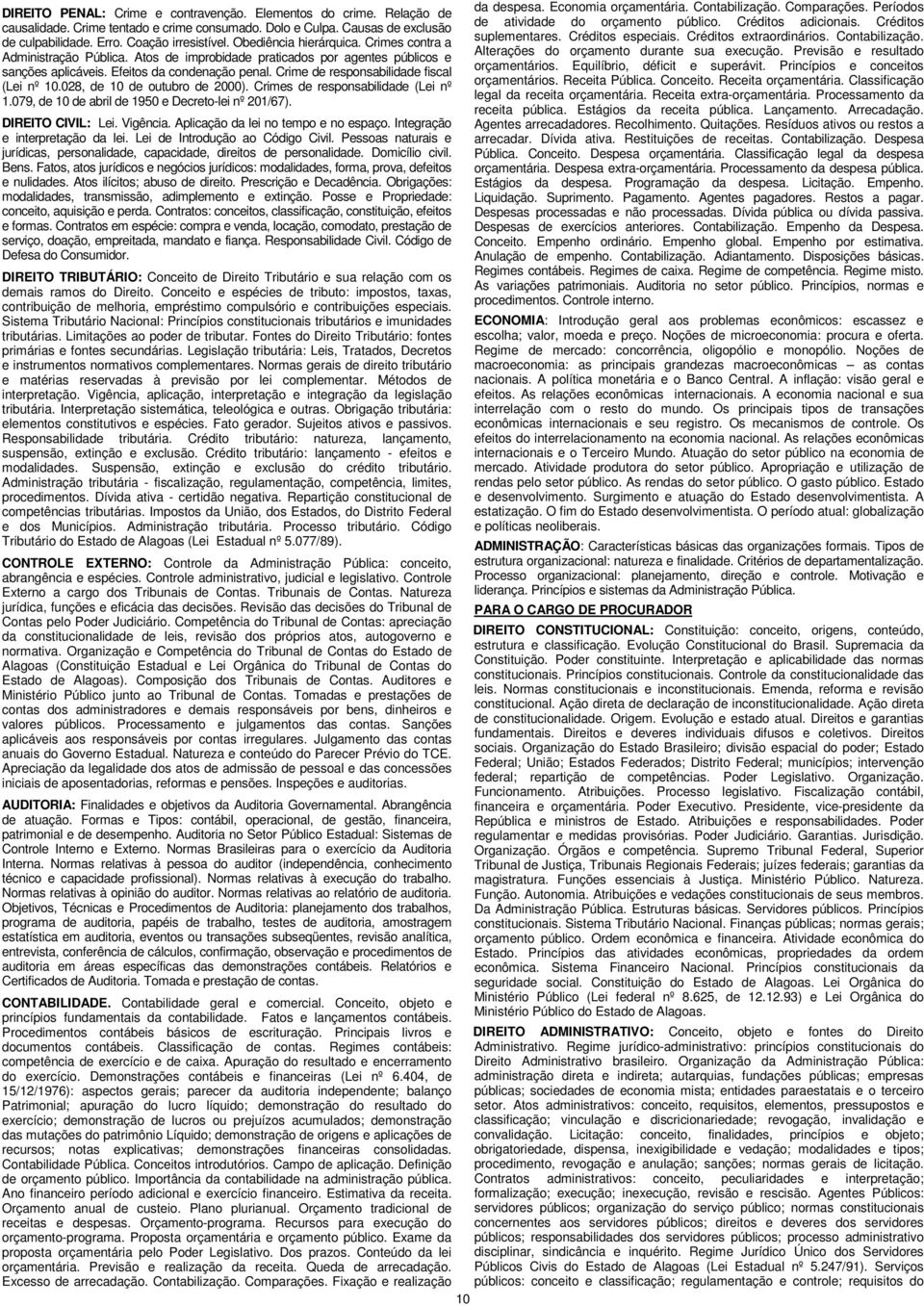 Crime de responsabilidade fiscal (Lei nº 10.028, de 10 de outubro de 2000). Crimes de responsabilidade (Lei nº 1.079, de 10 de abril de 1950 e Decreto-lei nº 201/67). DIREITO CIVIL: Lei. Vigência.