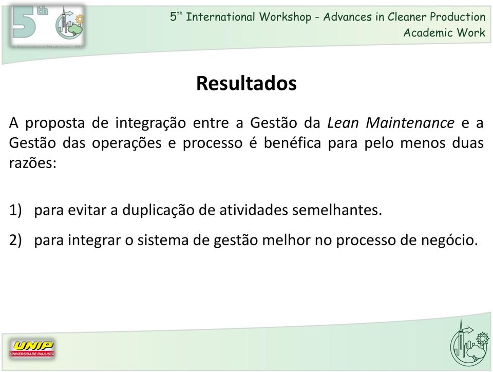 pelo menos duas razões: 1) para evitar a duplicação de atividades