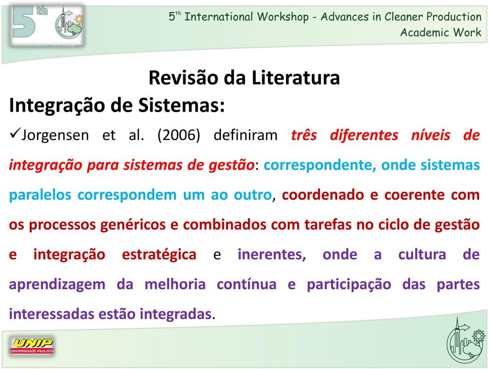 paralelos correspondem um ao outro, coordenado e coerente com os processos genéricos e combinados com tarefas