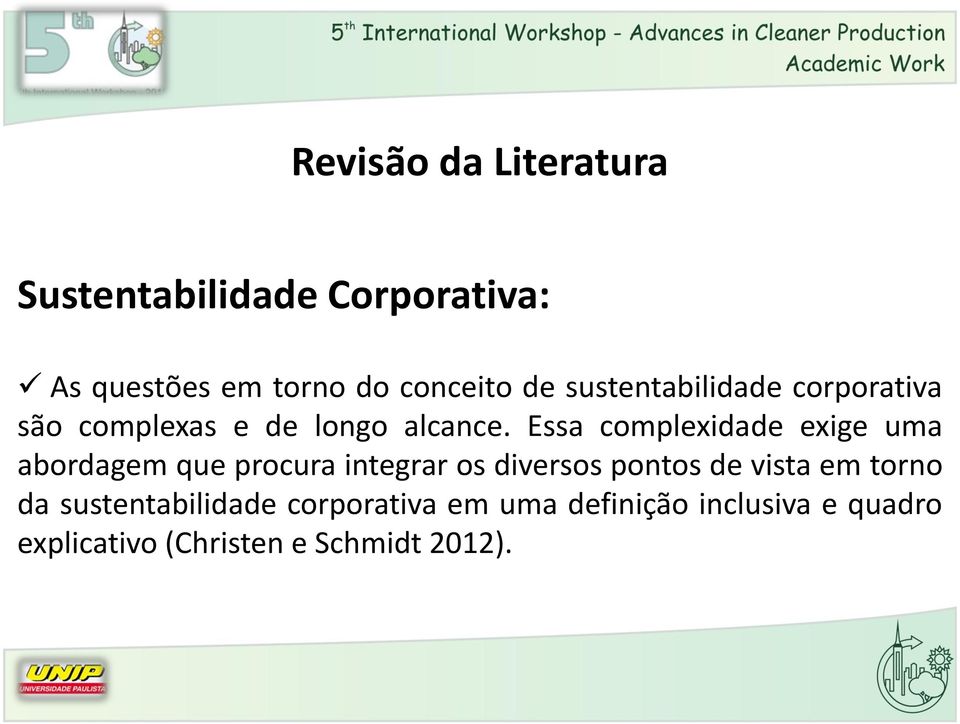 Essa complexidade exige uma abordagem que procura integrar os diversos pontos de vista