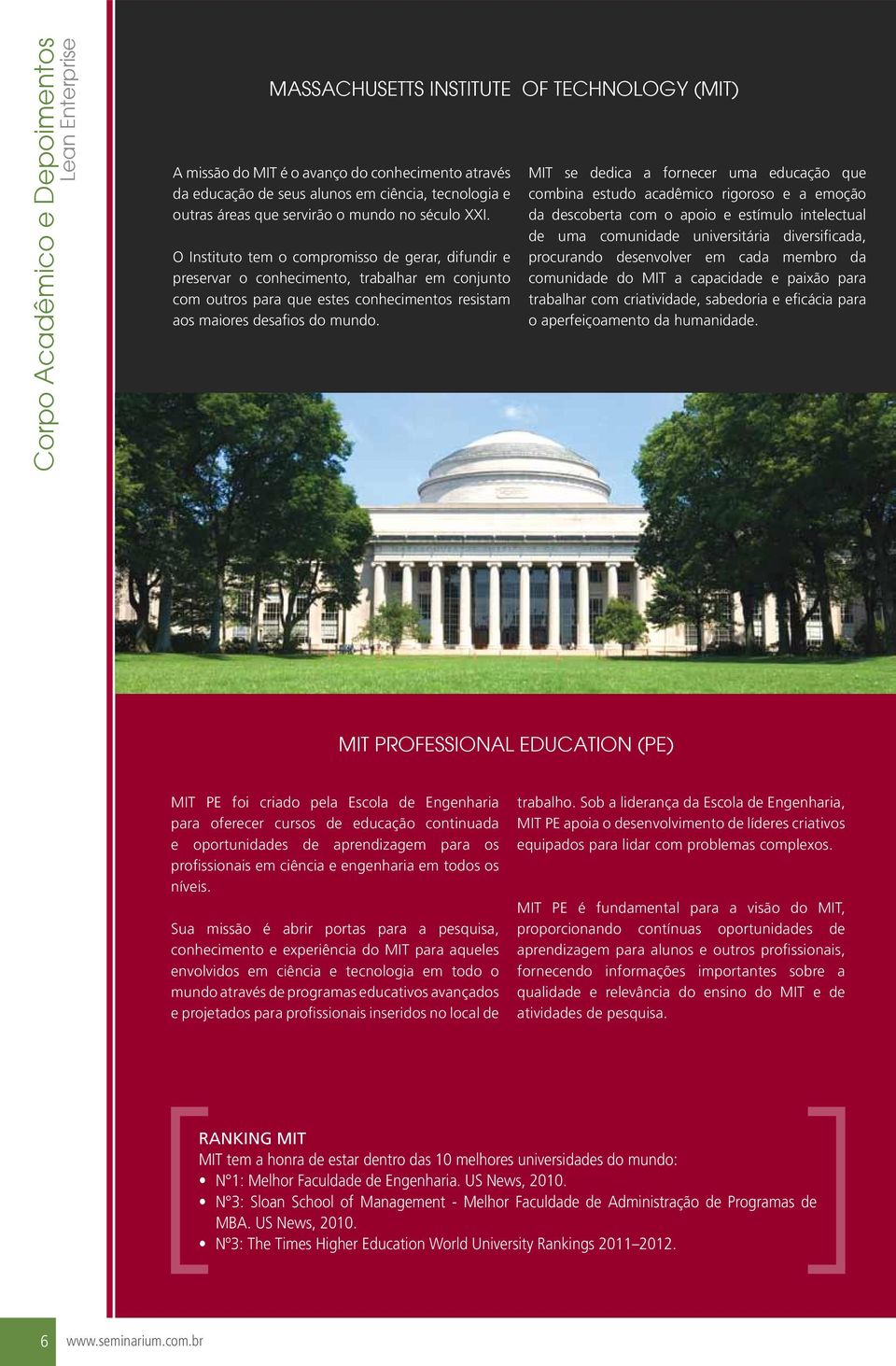 O Instituto tem o compromisso de gerar, difundir e preservar o conhecimento, trabalhar em conjunto com outros para que estes conhecimentos resistam aos maiores desafios do mundo.