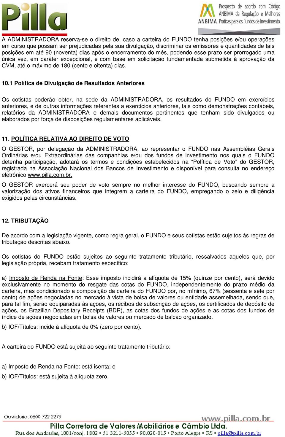 aprovação da CVM, até o máximo de 180 (cento e oitenta) dias. 10.