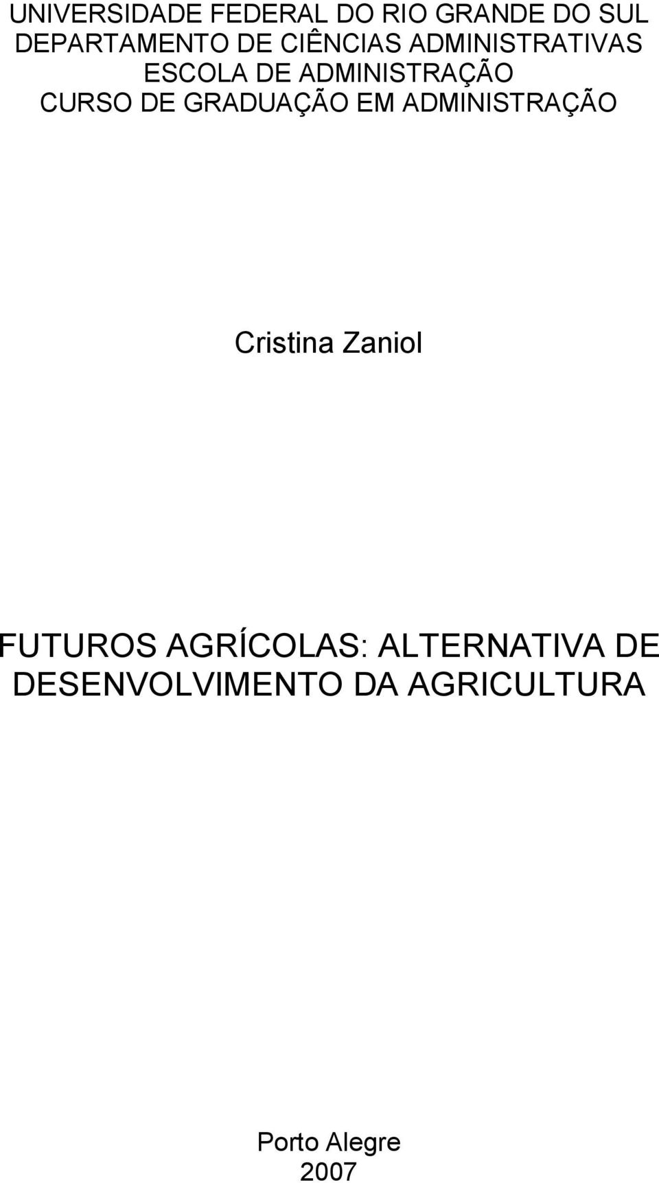 GRADUAÇÃO EM ADMINISTRAÇÃO Cristina Zaniol FUTUROS