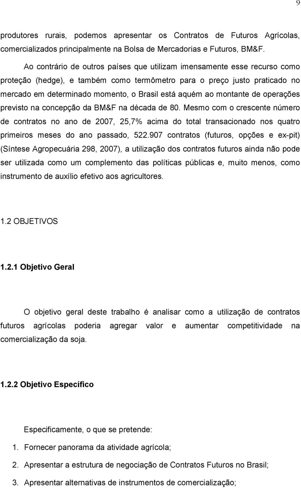 ao montante de operações previsto na concepção da BM&F na década de 80.