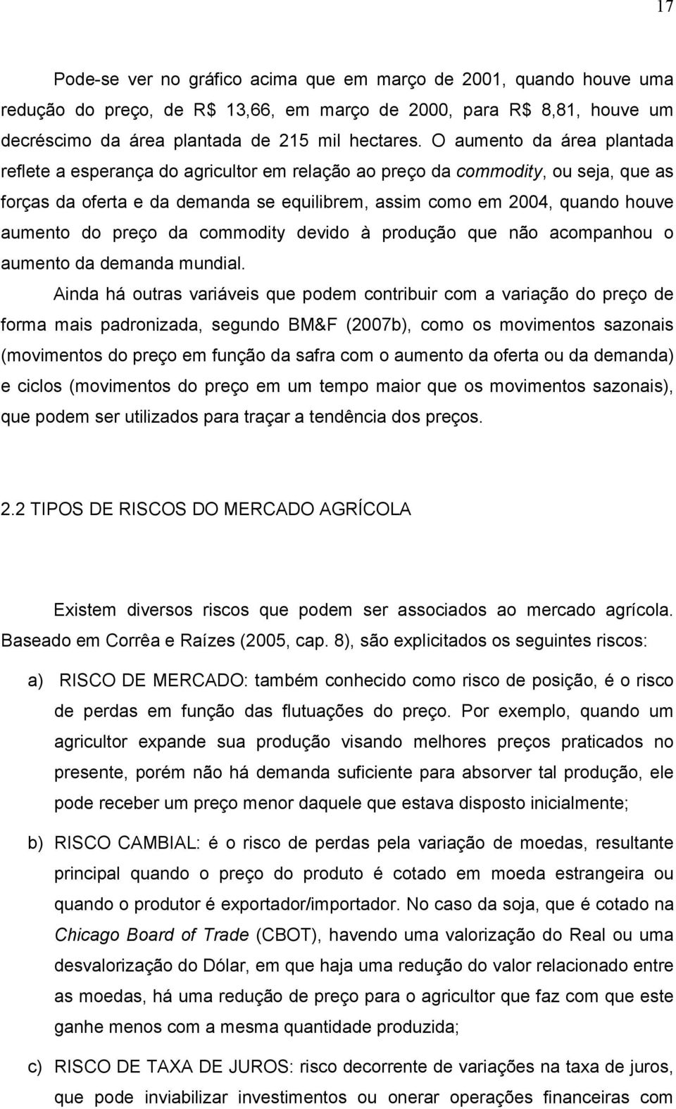 preço da commodity devido à produção que não acompanhou o aumento da demanda mundial.