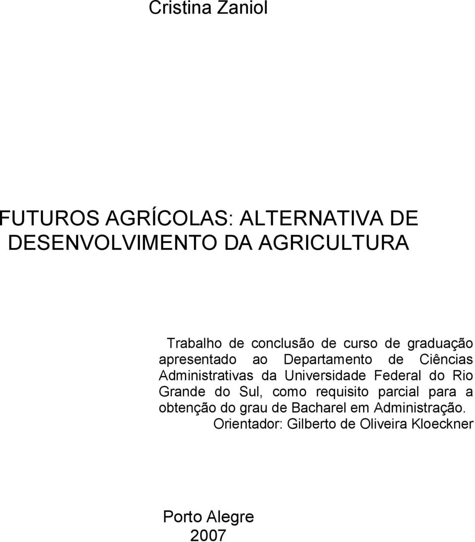 da Universidade Federal do Rio Grande do Sul, como requisito parcial para a obtenção do