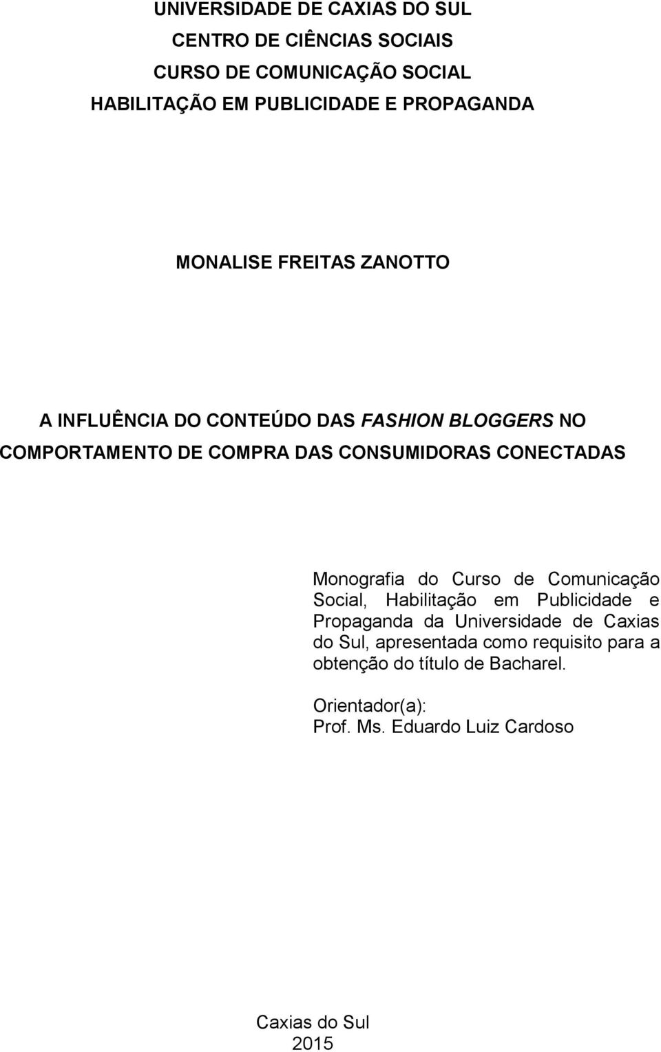 CONECTADAS Monografia do Curso de Comunicação Social, Habilitação em Publicidade e Propaganda da Universidade de Caxias do