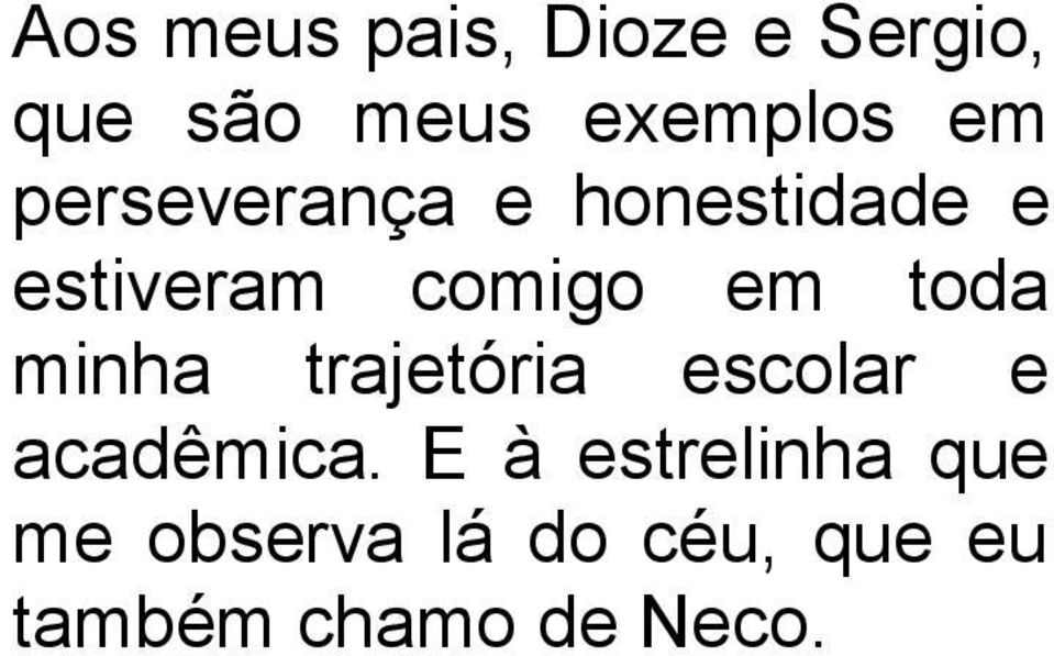 toda minha trajetória escolar e acadêmica.