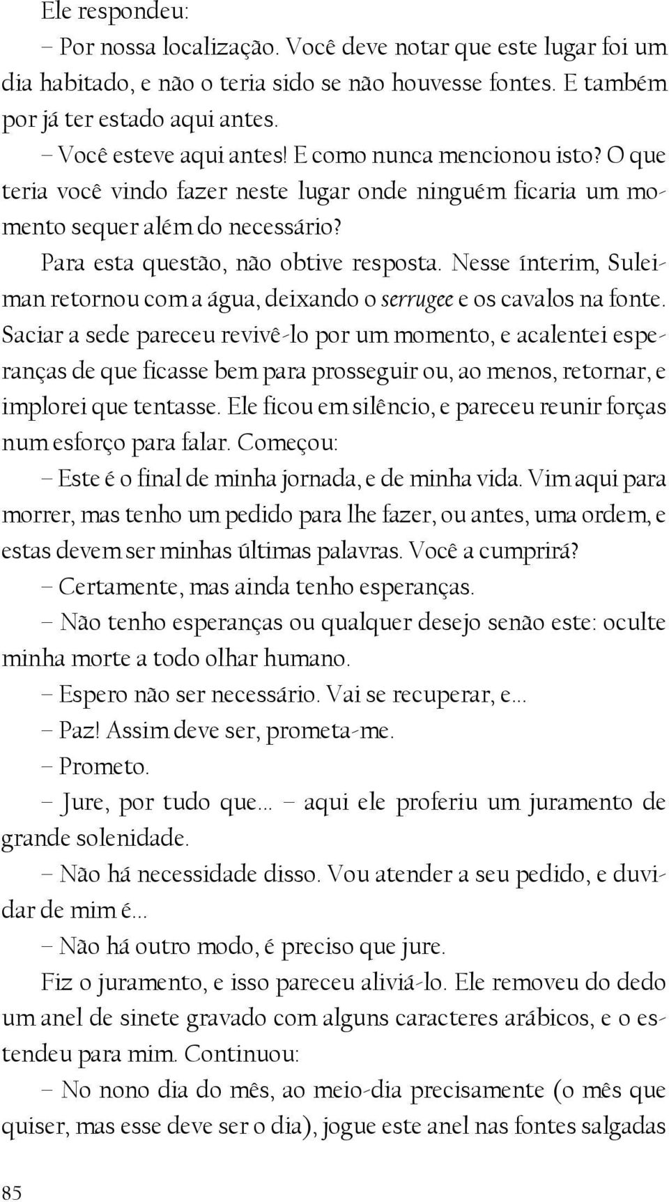 Nesse ínterim, Suleiman retornou com a água, deixando o serrugee e os cavalos na fonte.