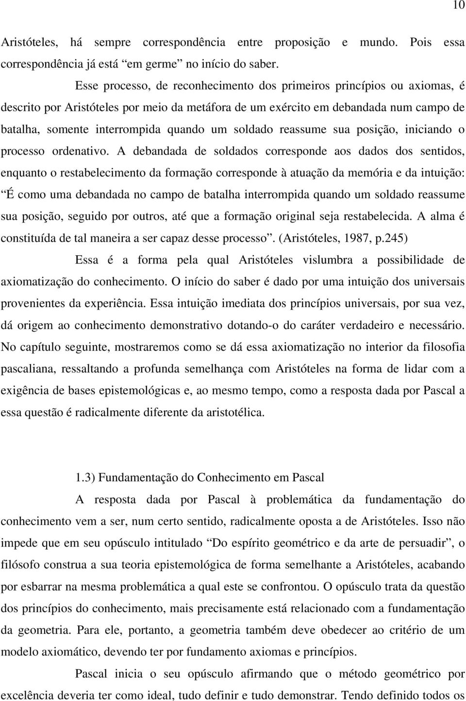 soldado reassume sua posição, iniciando o processo ordenativo.