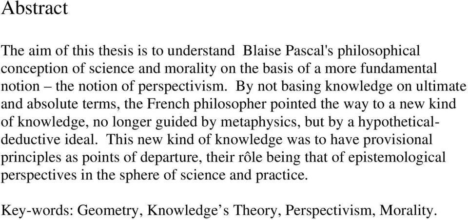 By not basing knowledge on ultimate and absolute terms, the French philosopher pointed the way to a new kind of knowledge, no longer guided by metaphysics,