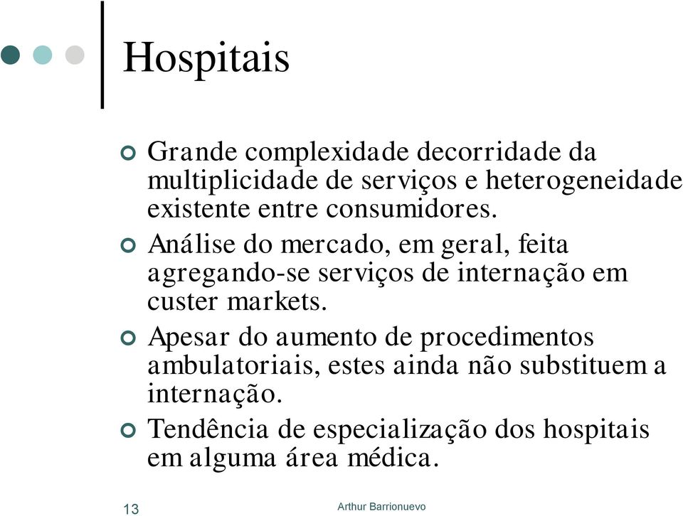 Análise do mercado, em geral, feita agregando-se serviços de internação em custer markets.