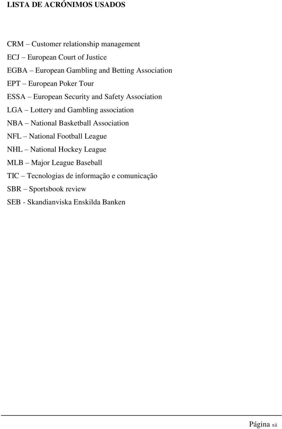 association NBA National Basketball Association NFL National Football League NHL National Hockey League MLB Major