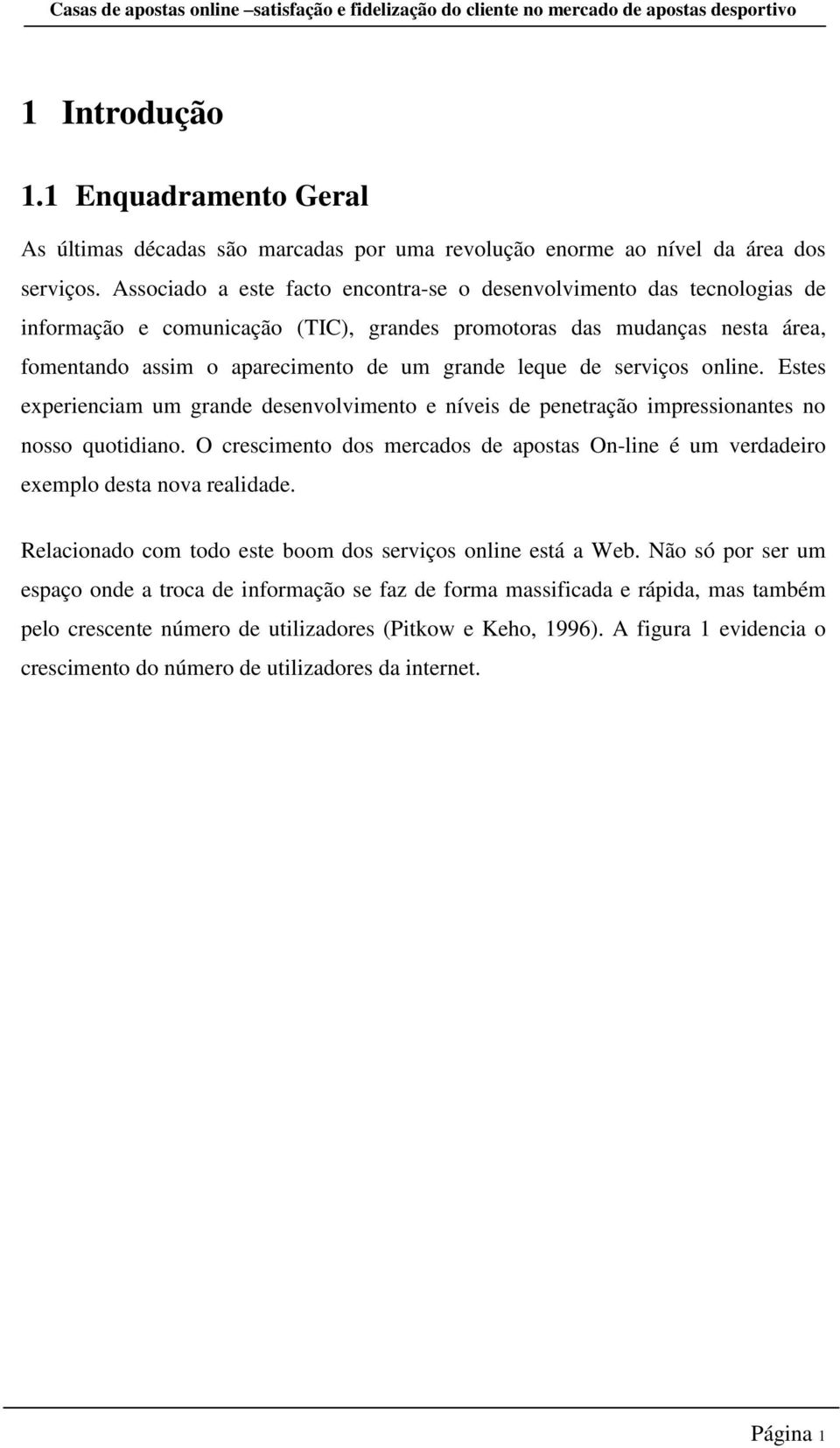 de serviços online. Estes experienciam um grande desenvolvimento e níveis de penetração impressionantes no nosso quotidiano.