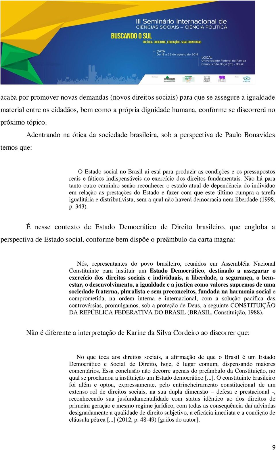 indispensáveis ao exercício dos direitos fundamentais.