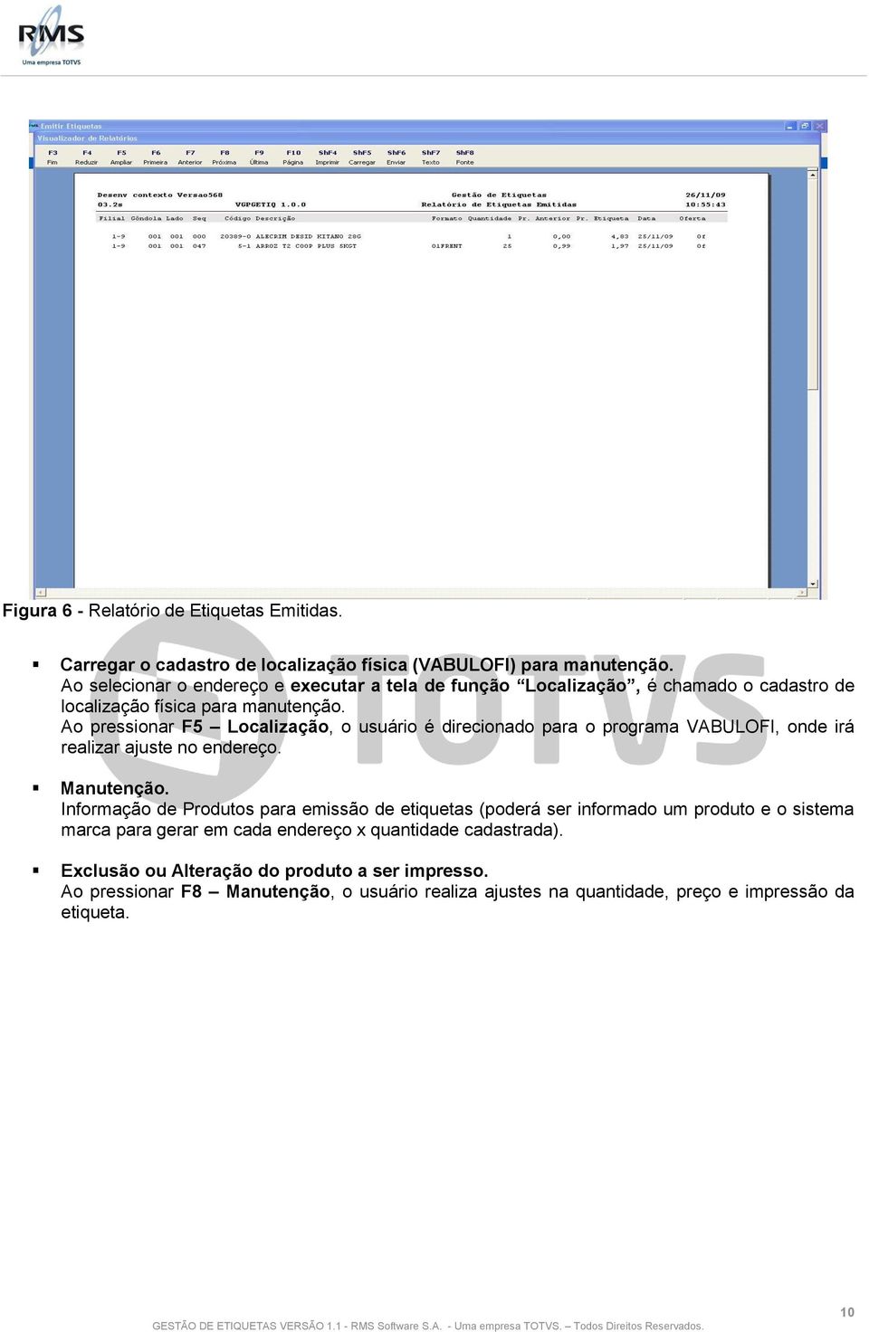 Ao pressionar F5 Localização, o usuário é direcionado para o programa VABULOFI, onde irá realizar ajuste no endereço. Manutenção.