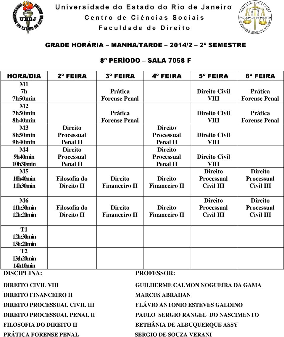 DIREITO FINANCEIRO DIREITO PROCESSUAL CIL I DIREITO PROCESSUAL PENAL FILOSOFIA DO DIREITO PRÁTICA FORENSE PENAL GUILHERME CALMON