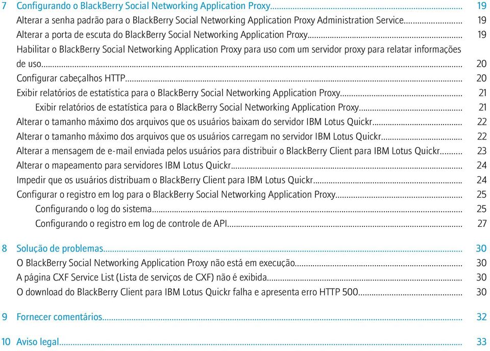 .. 19 Habilitar o BlackBerry Social Networking Application Proxy para uso com um servidor proxy para relatar informações de uso... 20 Configurar cabeçalhos HTTP.