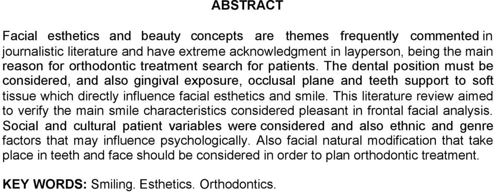 This literature review aimed to verify the main smile characteristics considered pleasant in frontal facial analysis.