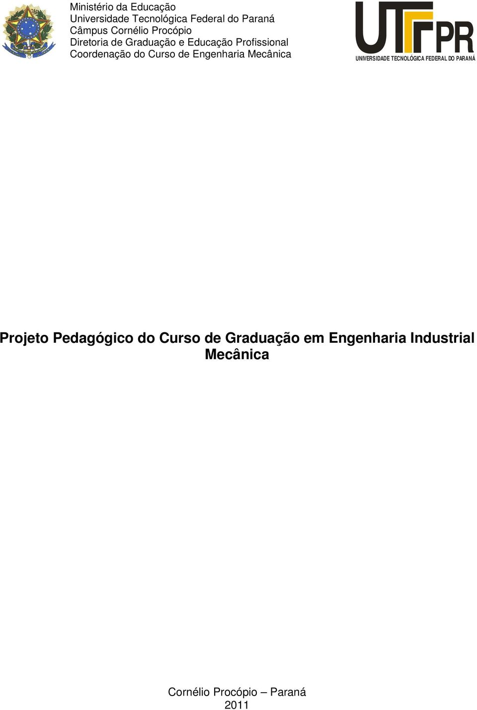 Engenharia Mecânica PR UNIVERSIDADE TECNOLÓGICA FEDERAL DO PARANÁ Projeto