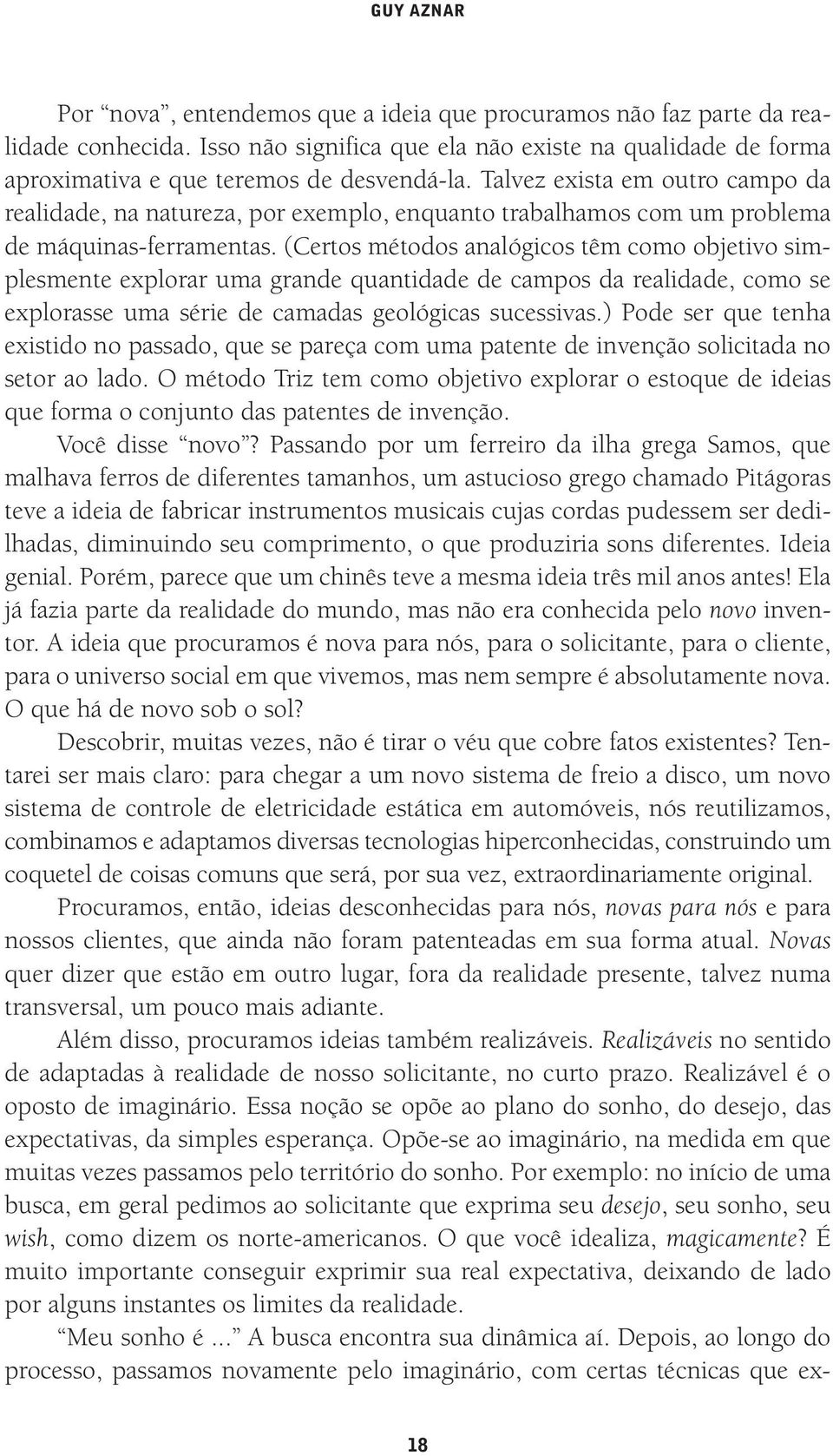 (Certos métodos analógicos têm como objetivo simplesmente explorar uma grande quantidade de campos da realidade, como se explorasse uma série de camadas geológicas sucessivas.