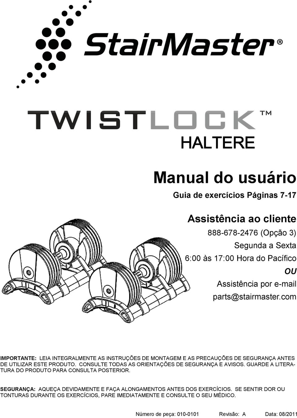 CONSULTE TODAS AS ORIENTAÇÕES DE SEGURANÇA E AVISOS. GUARDE A LITERA- TURA DO PRODUTO PARA CONSULTA POSTERIOR.