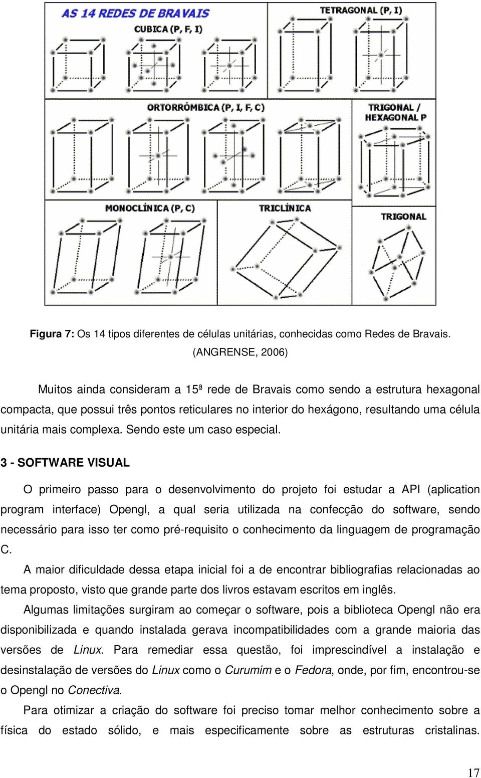 mais complexa. Sendo este um caso especial.