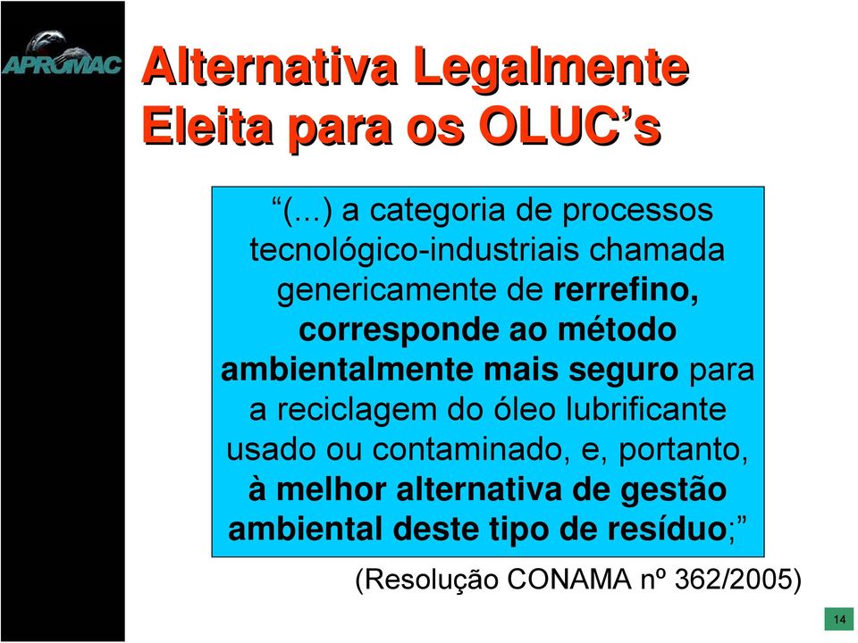 corresponde ao método ambientalmente mais seguro para a reciclagem do óleo lubrificante