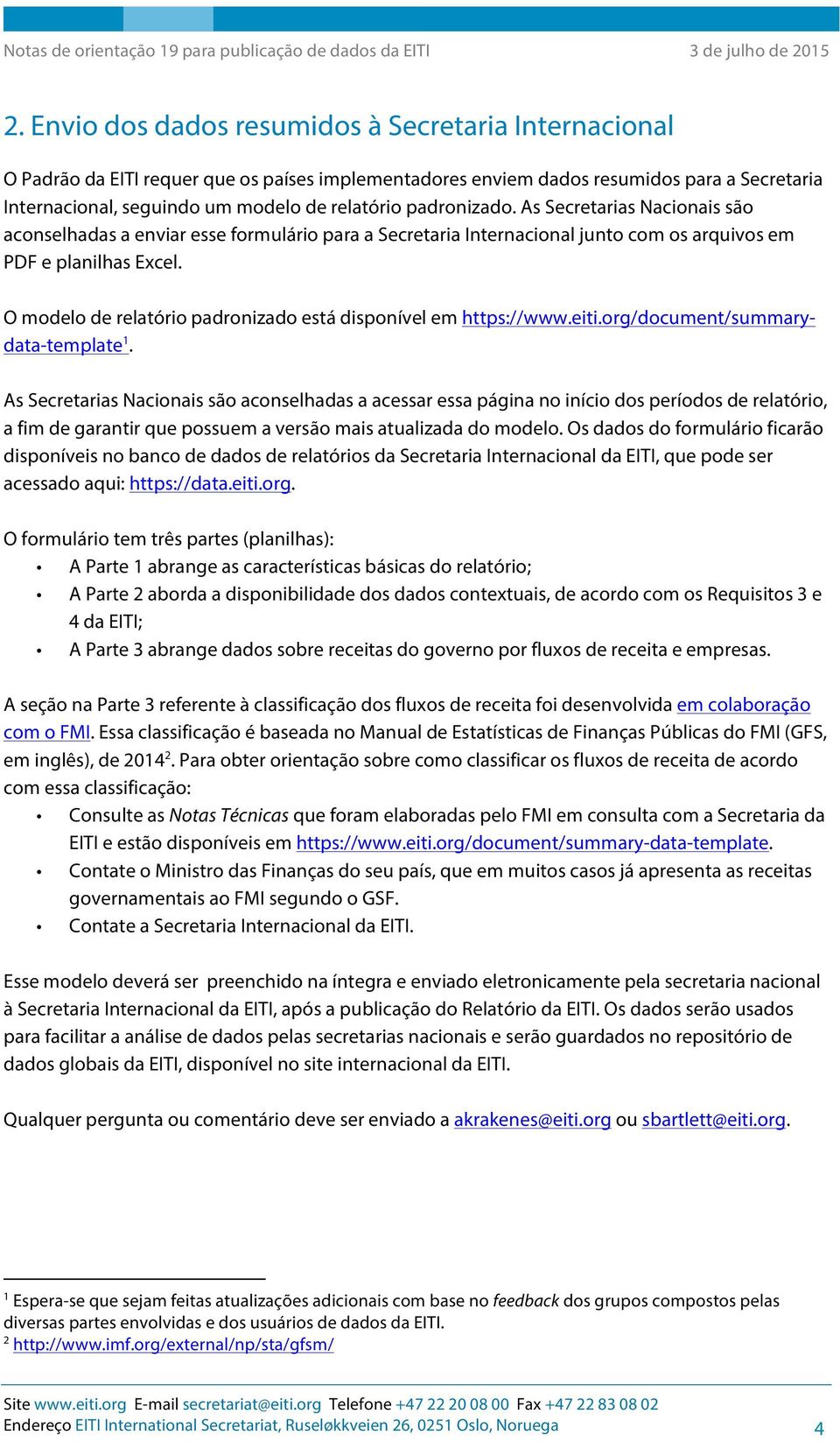 O modelo de relatório padronizado está disponível em https://www.eiti.org/document/summarydata-template 1.