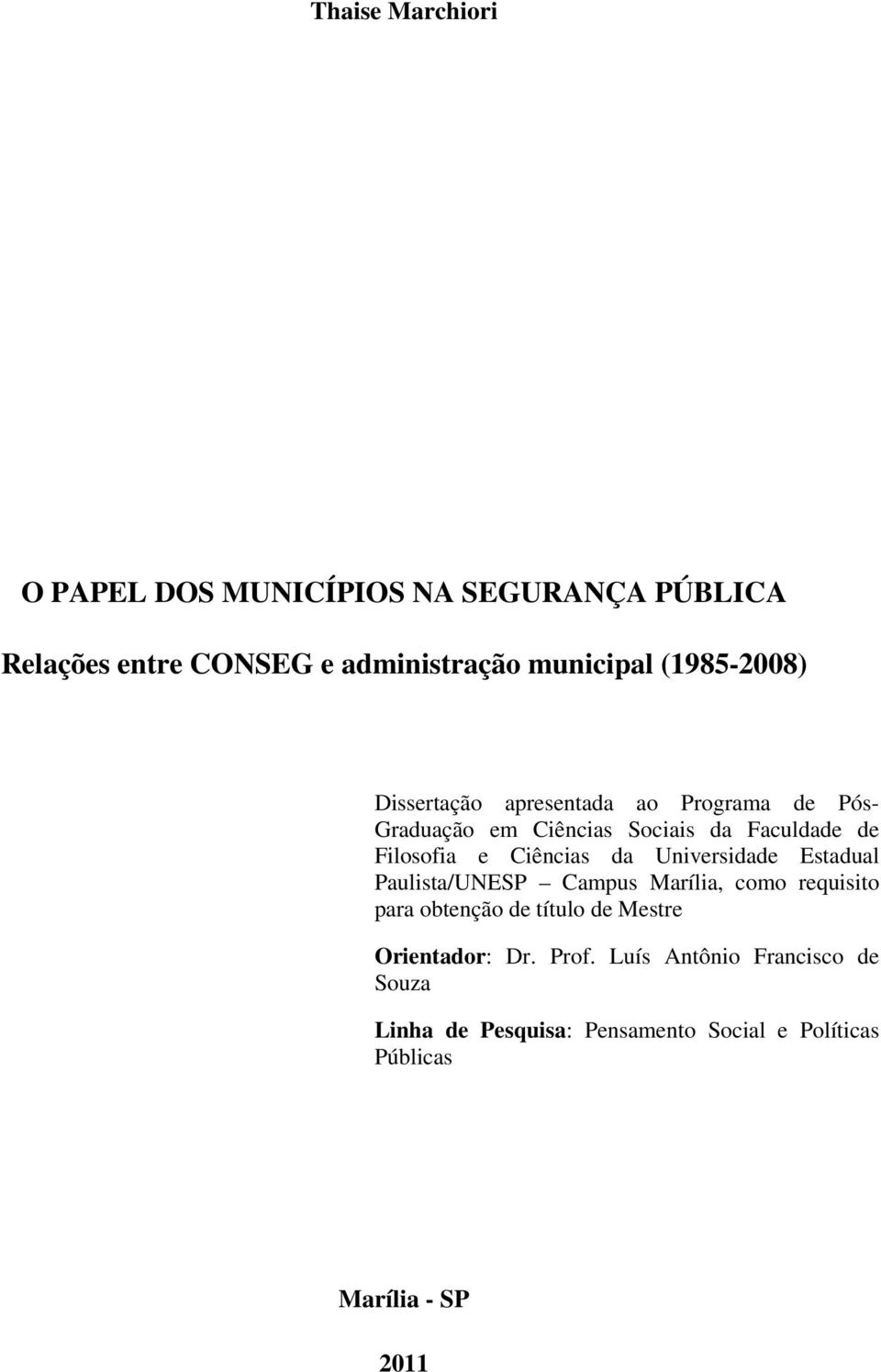 Ciências da Universidade Estadual Paulista/UNESP Campus Marília, como requisito para obtenção de título de Mestre
