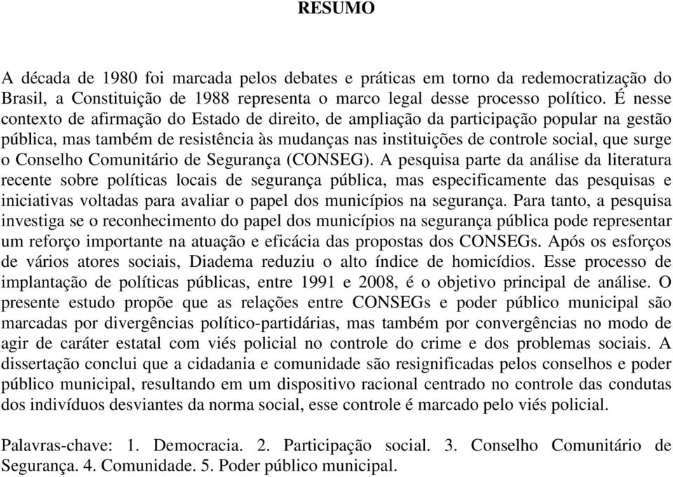 Conselho Comunitário de Segurança (CONSEG).