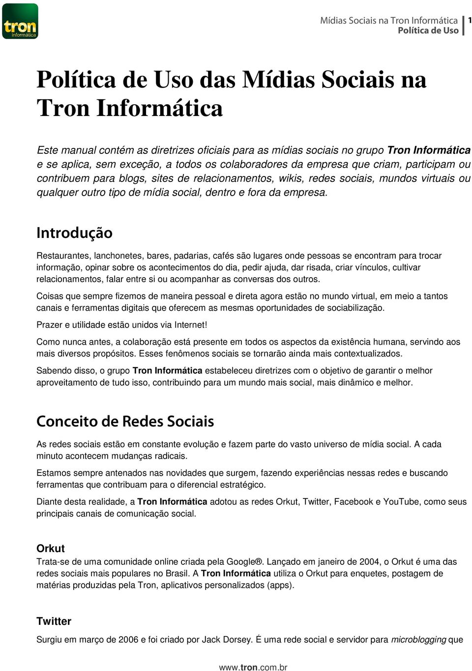 Introdução Restaurantes, lanchonetes, bares, padarias, cafés são lugares onde pessoas se encontram para trocar informação, opinar sobre os acontecimentos do dia, pedir ajuda, dar risada, criar