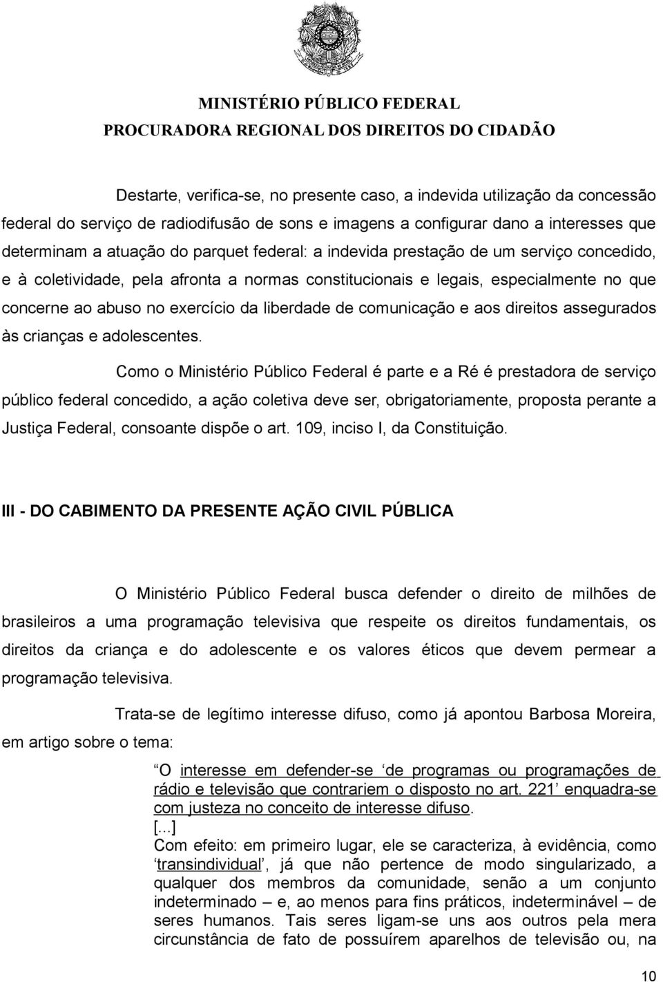 comunicação e aos direitos assegurados às crianças e adolescentes.