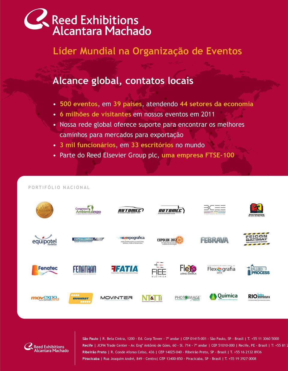 NACIONAL FEIRA INTERNACIONAL DA INDÚSTRIA GRÁFICA, PAPEL & TECNOLOGIA São Paulo R. Bela Cintra, 1200 - Ed. Corp Tower - 7º andar CEP 01415-001 - São Paulo, SP - Brasil T.