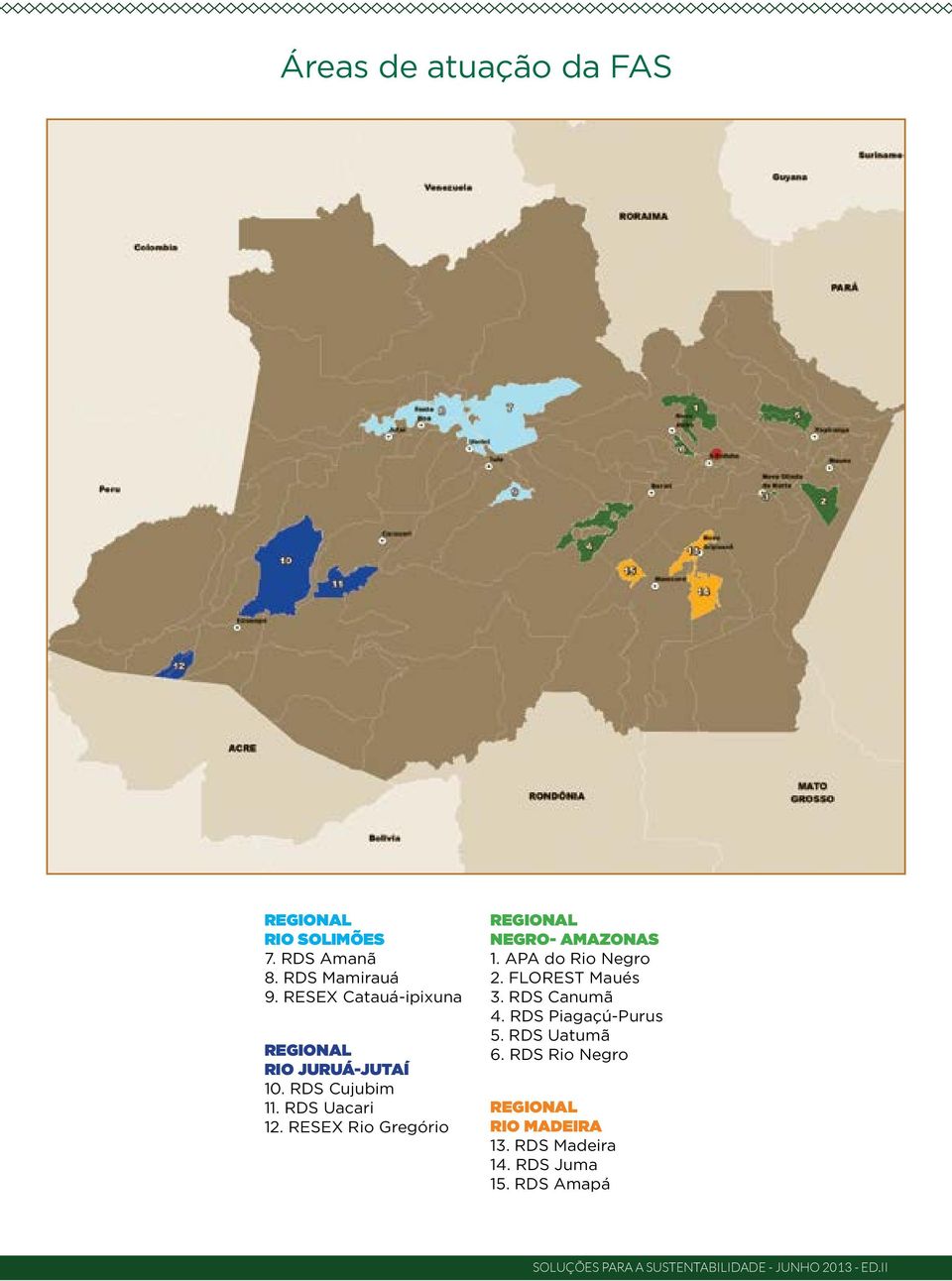 RESEX Rio Gregório NEGRO- AMAZONAS 1. APA do Rio Negro 2. FLOREST Maués 3.