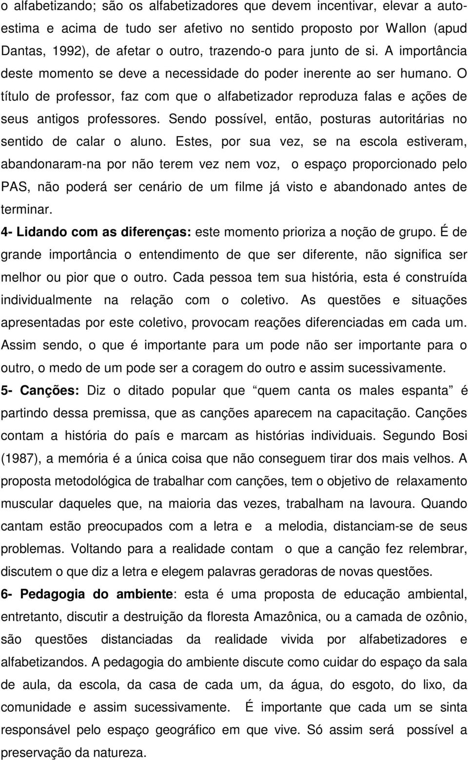 Sendo possível, então, posturas autoritárias no sentido de calar o aluno.