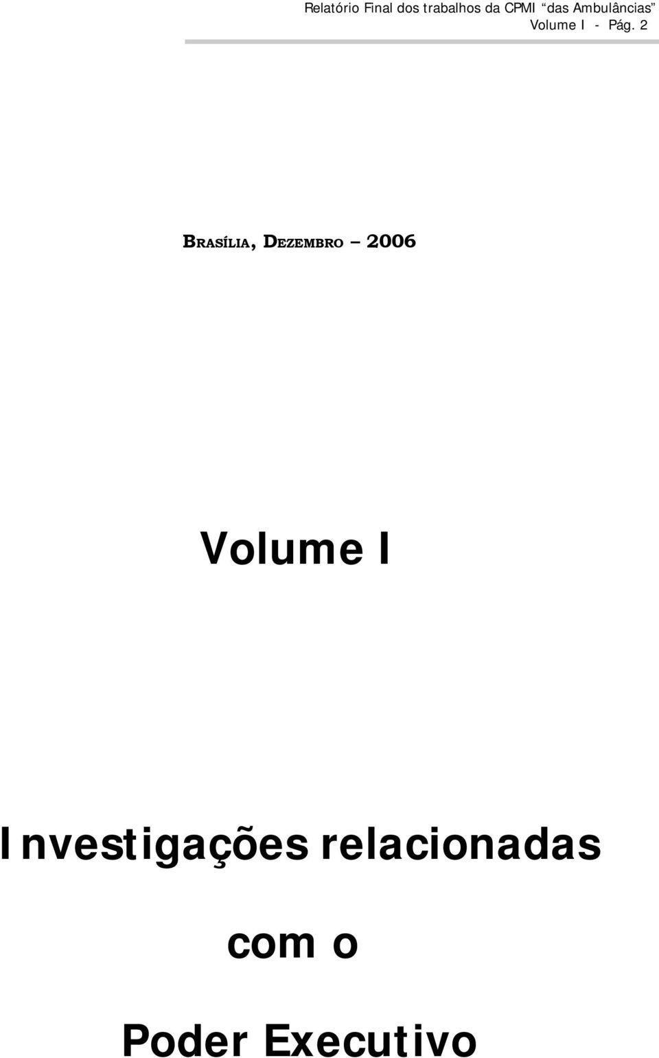 Volume I Investigações