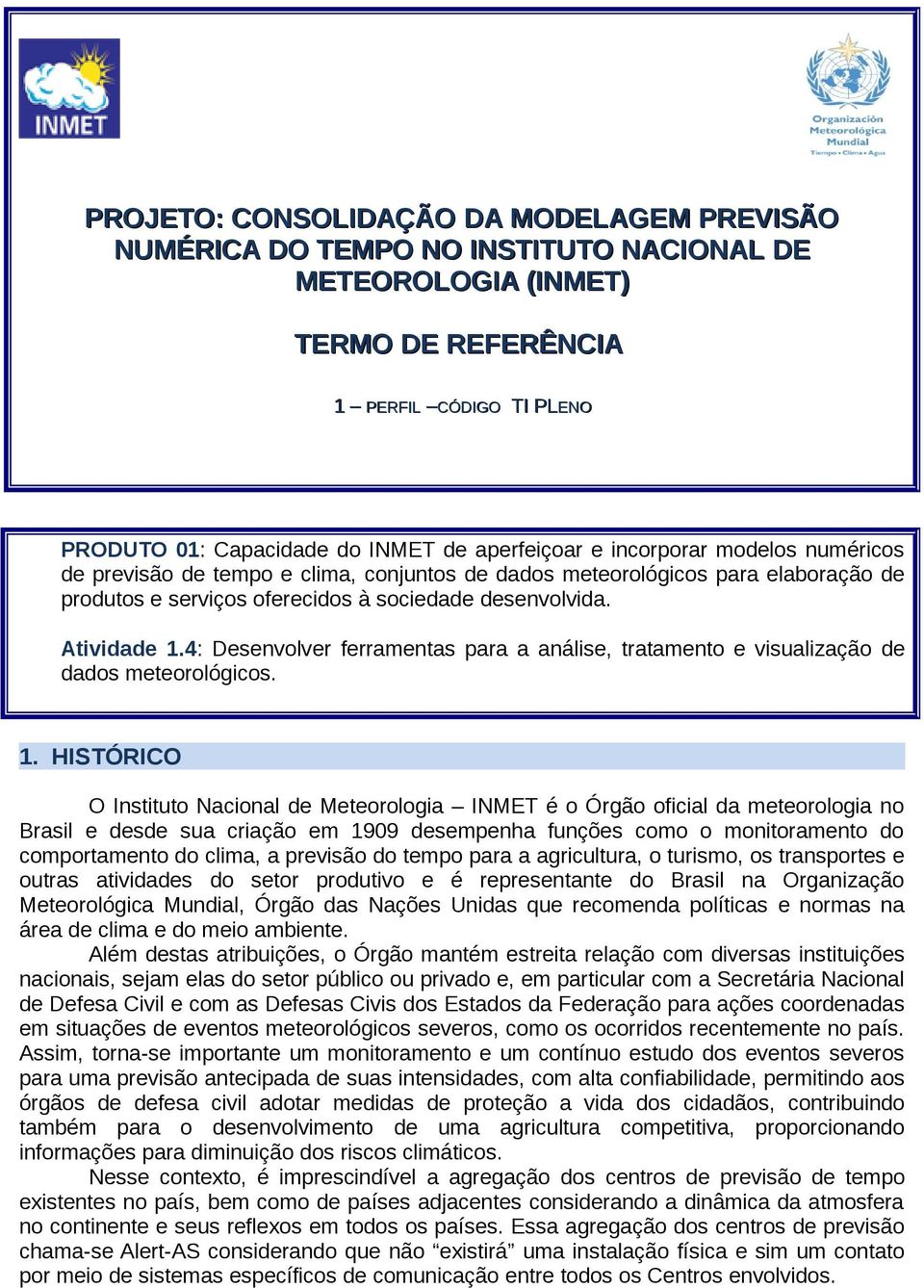 4: Desenvolver ferramentas para a análise, tratamento e visualização de dados meteorológicos. 1.