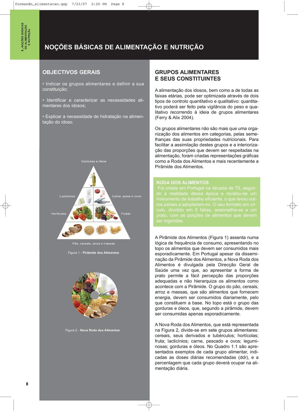 necessidades alimentares dos idosos; Explicar a necessidade de hidratação na alimentação do idoso.