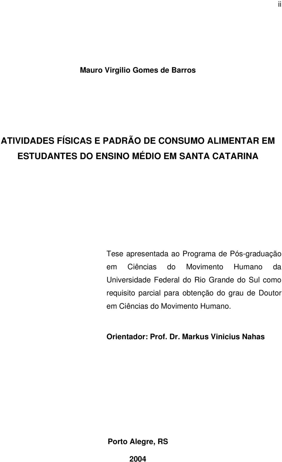 Humano da Universidade Federal do Rio Grande do Sul como requisito parcial para obtenção do grau de