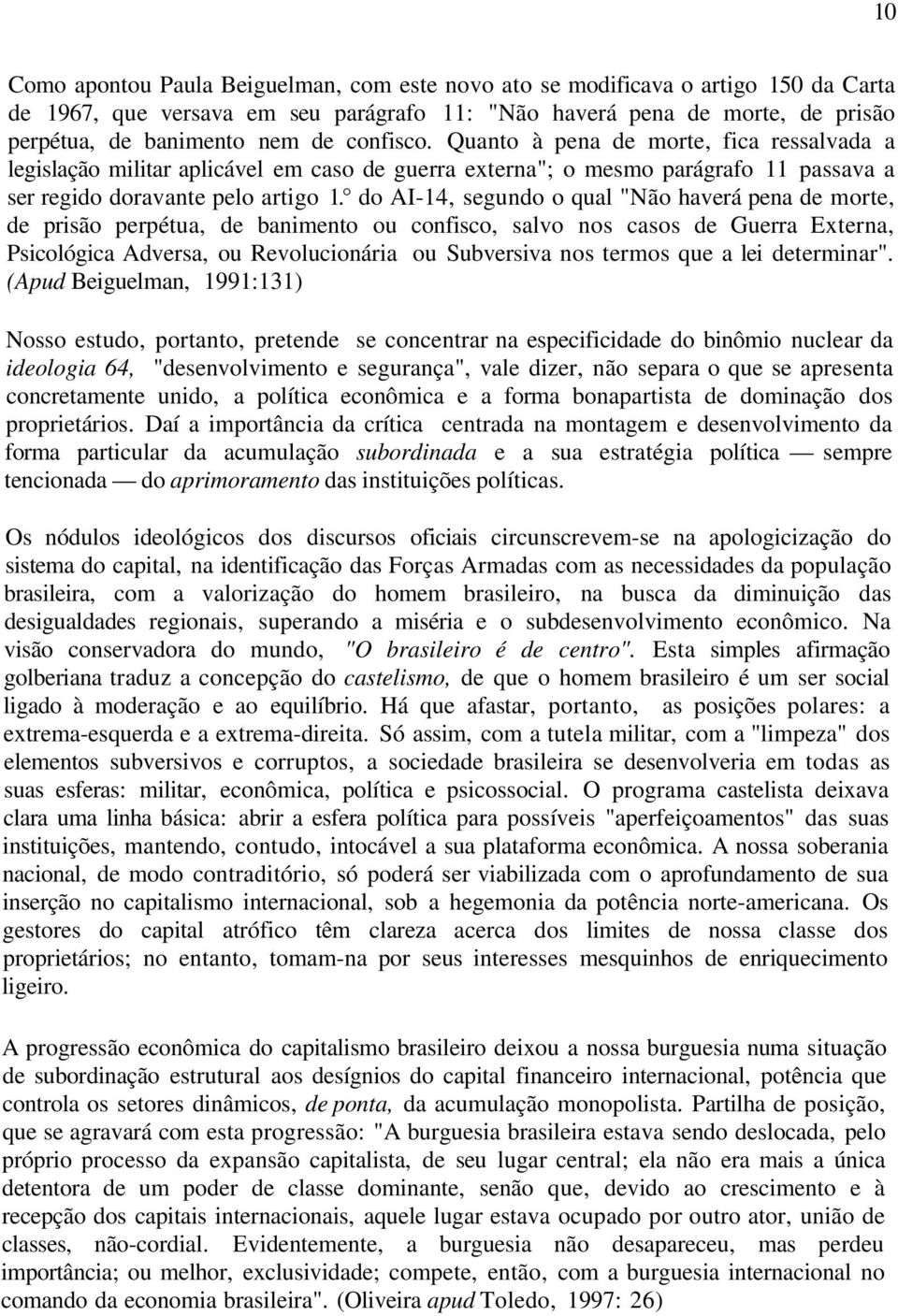 do AI-14, segundo o qual "Não haverá pena de morte, de prisão perpétua, de banimento ou confisco, salvo nos casos de Guerra Externa, Psicológica Adversa, ou Revolucionária ou Subversiva nos termos