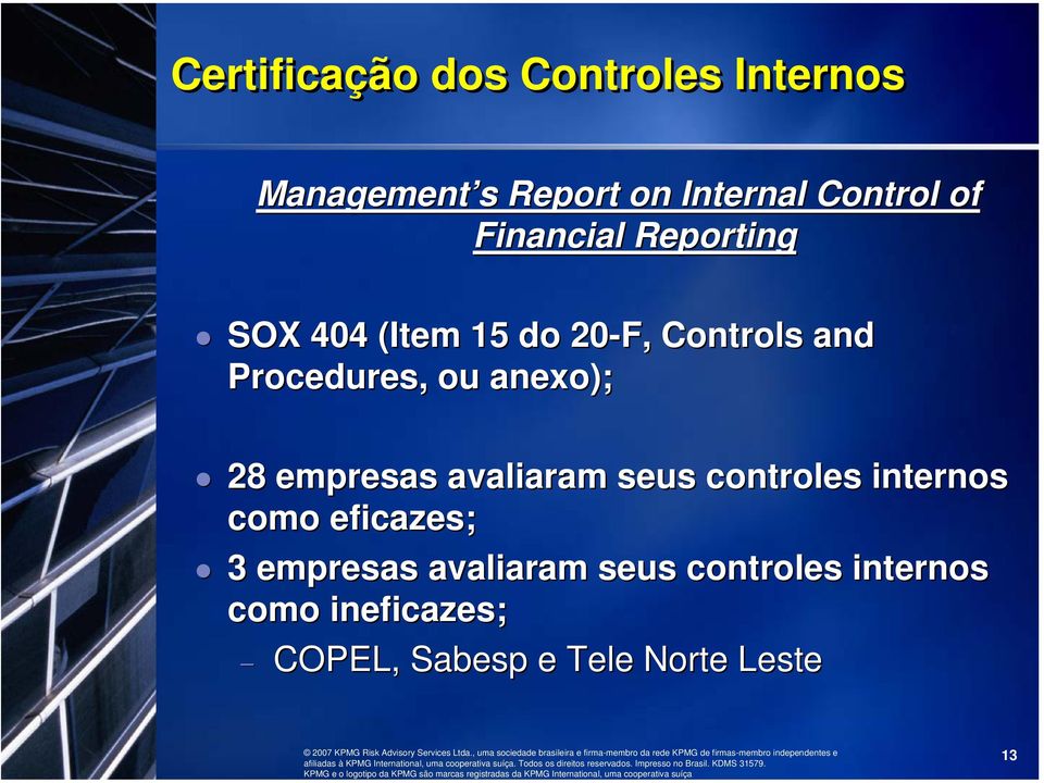 anexo); 28 empresas avaliaram seus controles internos como eficazes; 3 empresas